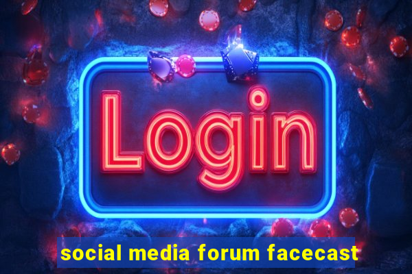 social media forum facecast